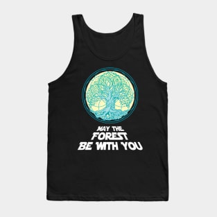 'May the forest be with you' Awesome Earth Day Gift Tank Top